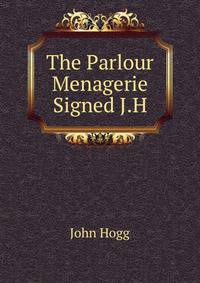 The Parlour Menagerie Signed J.H