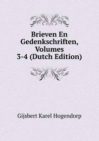 Brieven En Gedenkschriften, Volumes 3-4 (Dutch Edition)