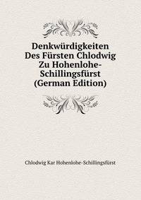 Denkwurdigkeiten Des Fursten Chlodwig Zu Hohenlohe-Schillingsfurst (German Edition)