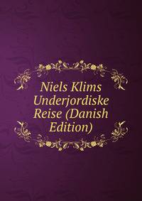 Niels Klims Underjordiske Reise (Danish Edition)