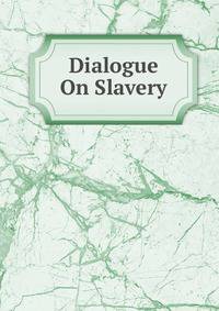 Dialogue On Slavery