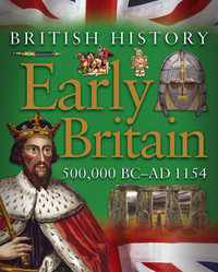 British History: Early Britain 500,000 BC - AD 1154