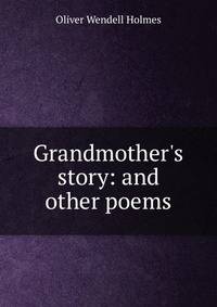Grandmother's story: and other poems