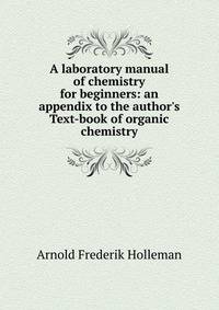 A laboratory manual of chemistry for beginners: an appendix to the author's Text-book of organic chemistry