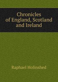 Chronicles of England, Scotland and Ireland