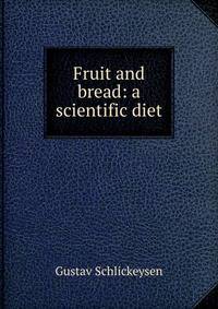 Fruit and bread: a scientific diet