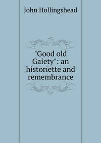 "Good old Gaiety": an historiette and remembrance