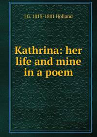 Kathrina: her life and mine in a poem