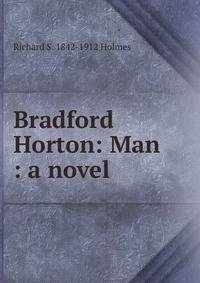 Bradford Horton: Man : a novel