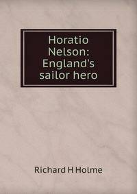 Horatio Nelson: England's sailor hero