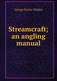 Streamcraft; an angling manual