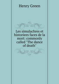 Les simulachres et historiees faces de la mort: commonly called "The dance of death"