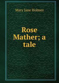 Rose Mather; a tale