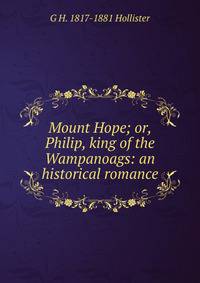 Mount Hope; or, Philip, king of the Wampanoags: an historical romance