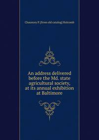 An address delivered before the Md. state agricultural society, at its annual exhibition at Baltimore