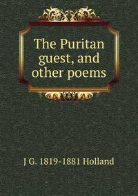 The Puritan guest, and other poems