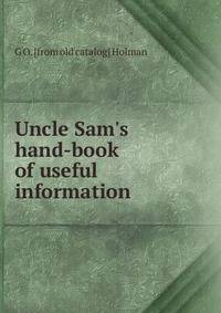 Uncle Sam's hand-book of useful information