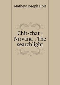 Chit-chat ; Nirvana ; The searchlight
