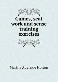 Games, seat work and sense training exercises