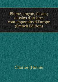 Plume, crayon, fusain; dessins d'artistes contemporains d'Europe (French Edition)