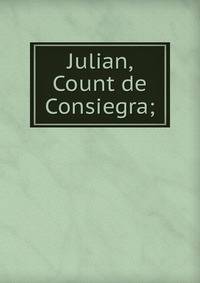 Julian, Count de Consiegra;
