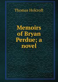 Memoirs of Bryan Perdue; a novel