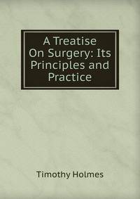 A Treatise On Surgery: Its Principles and Practice