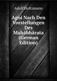 Agni Nach Den Vorstellungen Des Mahabharata (German Edition)