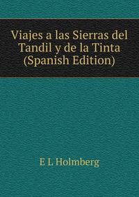 Viajes a las Sierras del Tandil y de la Tinta (Spanish Edition)