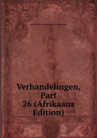 Verhandelingen, Part 26 (Afrikaans Edition)