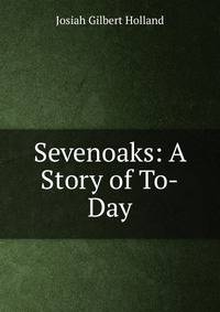 Sevenoaks: A Story of To-Day