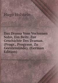 Das Drama Vom Verlornen Sohn, Ein Beitr. Zur Geschichte Des Dramas. (Progr., Progymn. Zu Geestem?nde). (German Edition)