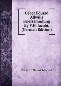 Ueber Eduard Allwills Briefsammlung By F.H. Jacobi. (German Edition)