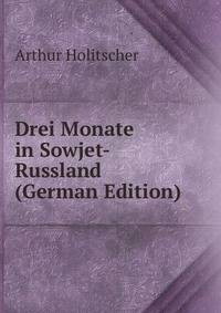 Drei Monate in Sowjet-Russland (German Edition)