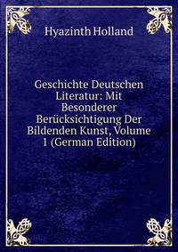 Geschichte Deutschen Literatur: Mit Besonderer Berucksichtigung Der Bildenden Kunst, Volume 1 (German Edition)