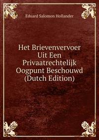 Het Brievenvervoer Uit Een Privaatrechtelijk Oogpunt Beschouwd (Dutch Edition)