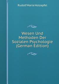 Wesen Und Methoden Der Sozialen Psychologie (German Edition)