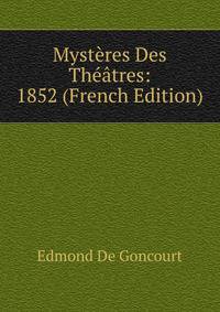 Mysteres Des Theatres: 1852 (French Edition)