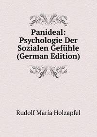 Panideal: Psychologie Der Sozialen Gefuhle (German Edition)