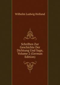 Schriften Zur Geschichte Der Dichtung Und Sage, Volume 2 (German Edition)