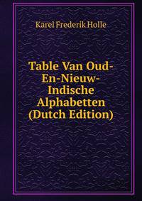 Table Van Oud-En-Nieuw-Indische Alphabetten (Dutch Edition)