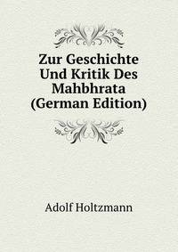 Zur Geschichte Und Kritik Des Mahbhrata (German Edition)