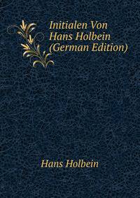 Initialen Von Hans Holbein (German Edition)