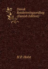 Dansk Retskrivningsordbog (Danish Edition)