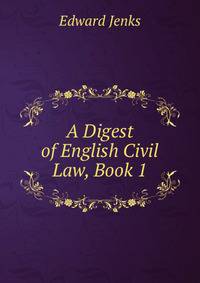 A Digest of English Civil Law, Book 1