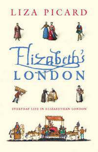 Elizabeth's London: Everyday Life in Elizabethan London
