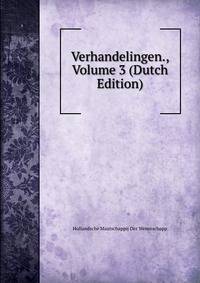 Verhandelingen., Volume 3 (Dutch Edition)