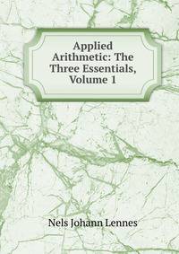 Applied Arithmetic: The Three Essentials, Volume 1