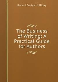 The Business of Writing: A Practical Guide for Authors