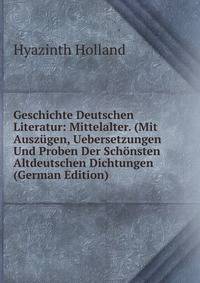 Geschichte Deutschen Literatur: Mittelalter. (Mit Auszugen, Uebersetzungen Und Proben Der Schonsten Altdeutschen Dichtungen (German Edition)